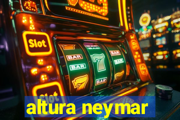 altura neymar